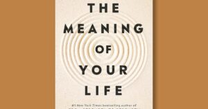 Book excerpt: “The Meaning of Your Life” by Arthur C. Brooks